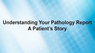 Understanding Your Pathology Report A Patient’s Story [upl. by Laval]