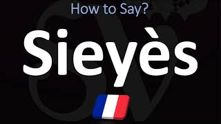 How to Pronounce Sieyès CORRECTLY [upl. by Braeunig]