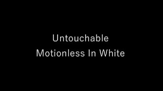 Motionless In White  Untouchable OFFICIAL LYRICS [upl. by Aveline]