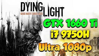 Dying Light GTX 1660 Ti  i7 9750H  Maximum Settings 1080P [upl. by Hannie462]