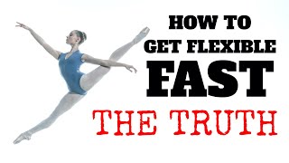 HOW TO GET FLEXIBLE FAST  THE TRUTH NOBODY TELLS YOU ABOUT [upl. by Weir]