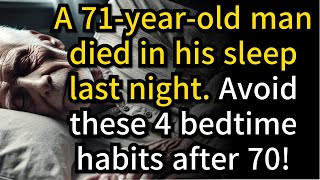 71 Year Old Man Died in His Sleep 4 Bedtime Habits You Must Avoid After 70 [upl. by Oyek967]