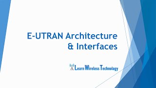 4G LTE  EUTRAN Architecture and Interfaces [upl. by Hnacogn]