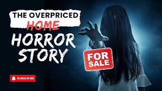 The Overpriced Home A Real Estate Horror Story [upl. by Politi65]