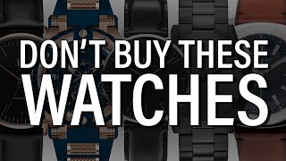 7 Watches You Should NEVER Buy [upl. by Shawn]