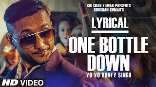 One Bottle Down Full Song with LYRICS  Yo Yo Honey Singh  TSERIES [upl. by Alegnatal]