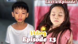 HILING  EPISODE 13 [upl. by Yci]