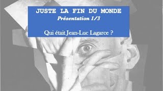 JUSTE LA FIN DU MONDE  Présentation 13  Qui était Lagarce [upl. by Pruter]