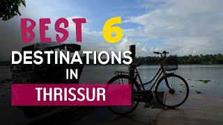 Best 6 destinations in Thrissur  Visit Thrissur  Kerala Tour Plan [upl. by Atiuqes]