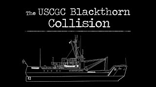 The USCGC Blackthorn Collision [upl. by Tillford]