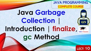 L10 Java Garbage Collection  Introduction  finalize gc Method  Java Tutorial  Java Programming [upl. by Sanyu]