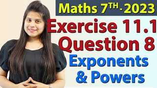 Q 8 Ex 111  Exponents and Powers  Chapter 11  Maths Class 7th  NCERT New Syllabus 2023 CBSE [upl. by Bergeman299]