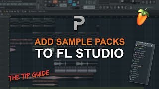 HOW TO ADD SAMPLE PACKS amp SOUNDS TO FL STUDIO The Tip Guide 3  FL Studio tutorial [upl. by Strauss]