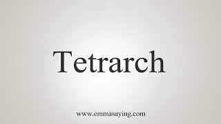 How To Say Tetrarch [upl. by Cary]