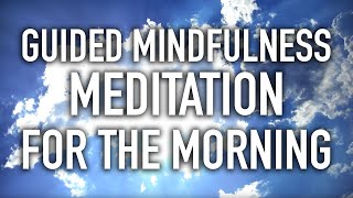 Guided Mindfulness Meditation for the Morning Starting the Day 15 minutes [upl. by Kristen176]