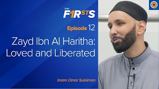 Zayd Ibn Al Haritha ra Loved and Liberated  The Firsts  Dr Omar Suleiman [upl. by Zebe]