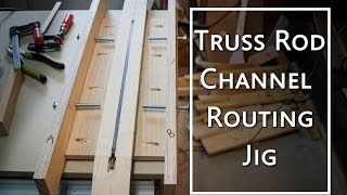 Truss Rod Channel Routing Jig [upl. by Adneram]